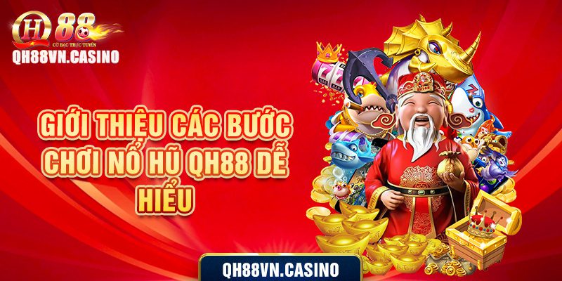 Giới thiệu các bước chơi nổ hũ QH88 dễ hiểu